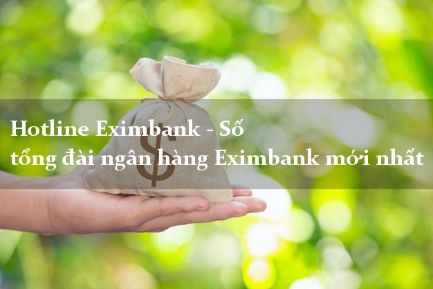 Hotline Eximbank - Số tổng đài ngân hàng Eximbank mới nhất