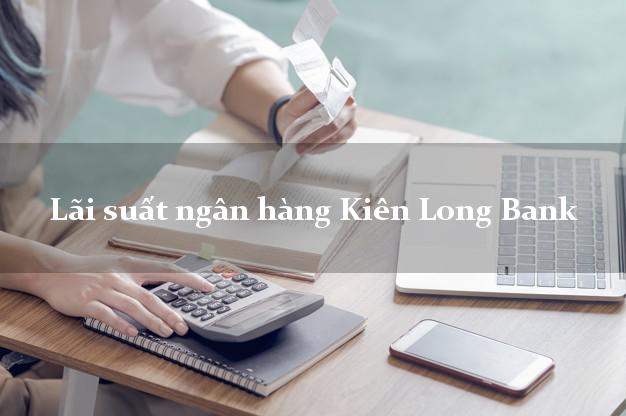 Lãi suất ngân hàng Kiên Long Bank