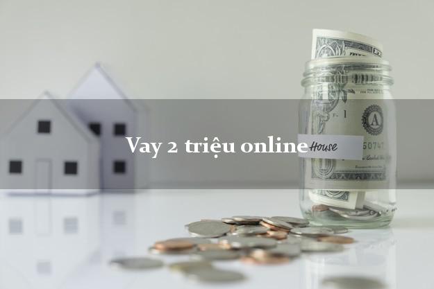 Vay 2 triệu online