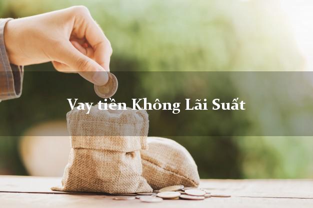 Vay tiền Không Lãi Suất